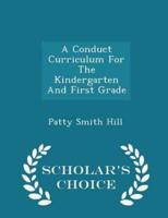 A Conduct Curriculum for the Kindergarten and First Grade - Scholar's Choice Edition