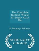The Complete Poetical Works of Edgar Allan Poe - Scholar's Choice Edition