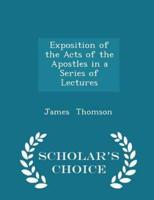 Exposition of the Acts of the Apostles in a Series of Lectures - Scholar's Choice Edition