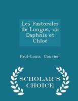 Les Pastorales De Longus, Ou Daphnis Et Chloé - Scholar's Choice Edition