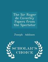 The Sir Roger De Coverley Papers from the Spectator - Scholar's Choice Edition