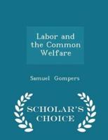 Labor and the Common Welfare - Scholar's Choice Edition