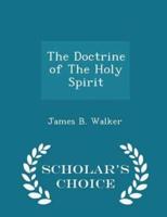 The Doctrine of the Holy Spirit - Scholar's Choice Edition