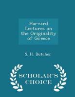 Harvard Lectures on the Originality of Greece - Scholar's Choice Edition