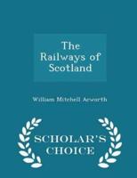 The Railways of Scotland - Scholar's Choice Edition