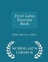 First Latin Exercise Book - Scholar's Choice Edition