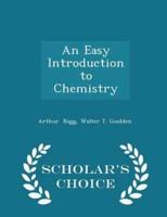 An Easy Introduction to Chemistry - Scholar's Choice Edition