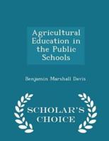 Agricultural Education in the Public Schools - Scholar's Choice Edition