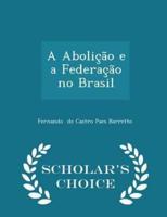 A Abolição E a Federação No Brasil - Scholar's Choice Edition