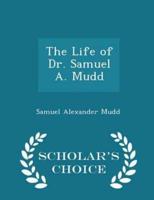The Life of Dr. Samuel A. Mudd - Scholar's Choice Edition