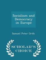 Socialism and Democracy in Europe - Scholar's Choice Edition