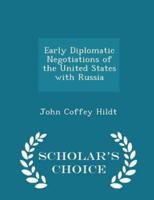 Early Diplomatic Negotiations of the United States With Russia - Scholar's Choice Edition