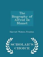 The Biography of Alfred De Musset - Scholar's Choice Edition
