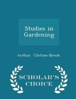 Studies in Gardening - Scholar's Choice Edition