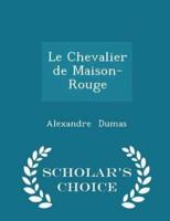 Le Chevalier De Maison-Rouge - Scholar's Choice Edition