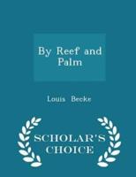 By Reef and Palm - Scholar's Choice Edition