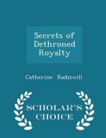 Secrets of Dethroned Royalty - Scholar's Choice Edition