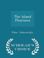 The Island Pharisees - Scholar's Choice Edition