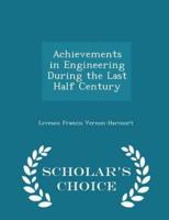 Achievements in Engineering During the Last Half Century - Scholar's Choice Edition
