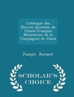 Catalogue Des Oeuvres Iprimées De Claude-François Menestrier De La Compagnie De Jésus - Scholar's Choice Edition