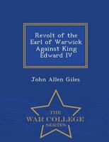 Revolt of the Earl of Warwick Against King Edward IV - War College Series