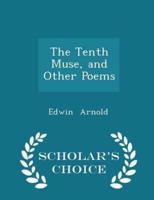 The Tenth Muse, and Other Poems - Scholar's Choice Edition