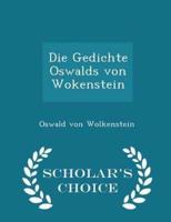 Die Gedichte Oswalds Von Wokenstein - Scholar's Choice Edition
