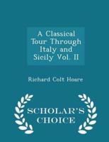 A Classical Tour Through Italy and Sicily Vol. II - Scholar's Choice Edition
