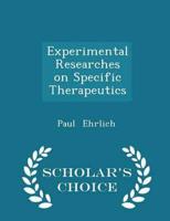 Experimental Researches on Specific Therapeutics - Scholar's Choice Edition