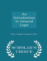 An Introduction to General Logic - Scholar's Choice Edition