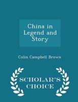 China in Legend and Story - Scholar's Choice Edition