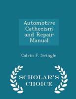 Automotive Cathecism and Repair Manual - Scholar's Choice Edition