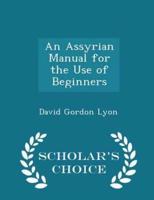 An Assyrian Manual for the Use of Beginners - Scholar's Choice Edition