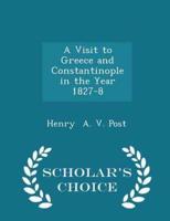 A Visit to Greece and Constantinople in the Year 1827-8 - Scholar's Choice Edition