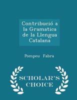 Contribució a La Gramatica De La Llengua Catalana - Scholar's Choice Edition