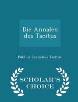Die Annalen Des Tacitus - Scholar's Choice Edition