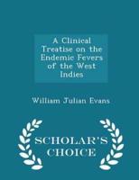 A Clinical Treatise on the Endemic Fevers of the West Indies - Scholar's Choice Edition