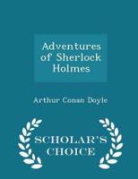 Adventures of Sherlock Holmes - Scholar's Choice Edition