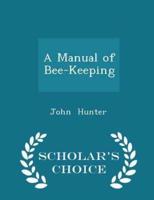A Manual of Bee-Keeping - Scholar's Choice Edition