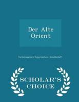 Der Alte Orient - Scholar's Choice Edition