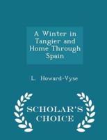 A Winter in Tangier and Home Through Spain - Scholar's Choice Edition