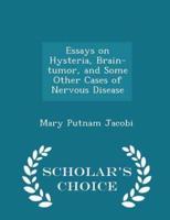 Essays on Hysteria, Brain-Tumor, and Some Other Cases of Nervous Disease - Scholar's Choice Edition