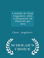 I Sonetti Di Cecco Angiolieri, Editi Criticamente Ed Illustrati Per Cura - Scholar's Choice Edition