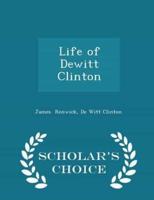 Life of DeWitt Clinton - Scholar's Choice Edition