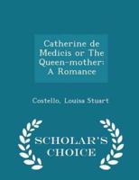 Catherine De Medicis or the Queen-Mother