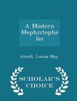 A Modern Mephistopheles - Scholar's Choice Edition