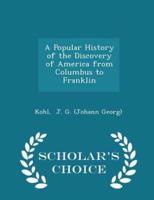 A Popular History of the Discovery of America from Columbus to Franklin - Scholar's Choice Edition