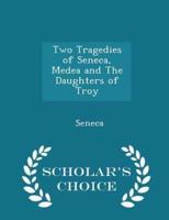 Two Tragedies of Seneca, Medea and the Daughters of Troy - Scholar's Choice Edition