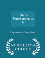 Chess Fundamentals - Scholar's Choice Edition