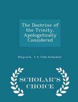 The Doctrine of the Trinity, Apologetically Considered - Scholar's Choice Edition